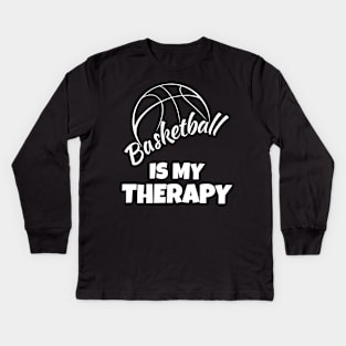 Basketball is my therapy Kids Long Sleeve T-Shirt